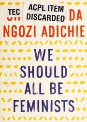 We Should All Be Feminists by Chimamanda Ngozi Adichie