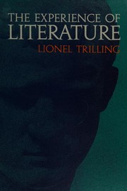 The experience of literature by Lionel Trilling, L. trilling, Trilling, Lionel, 1905-1975, William Shakespeare, Антон Павлович Чехов, George Bernard Shaw, Nathaniel Hawthorne, Herman Melville, Фёдор Михайлович Достоевский, James Joyce, William Faulkner, Edgar Allan Poe, Albert Camus