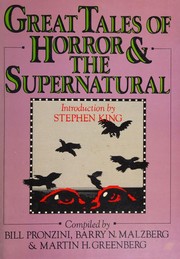 Great Tales of Horror & the Supernatural by Bill Pronzini, Martin H. Greenberg, Barry N. Malzberg, Edgar Allan Poe, Nathaniel Hawthorne, Theodore Dreiser, Ambrose Bierce, William Faulkner, Cyril M. Kornbluth, Stephen King