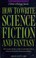 Cover of: How to Write Science Fiction & Fantasy