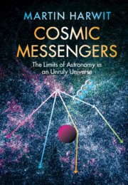 Cover of: Cosmic Messengers: The Limits of Astronomy in an Unruly Universe