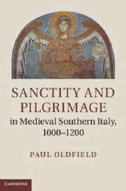 Cover of: Sanctity and Pilgrimage in Medieval Southern Italy 10001200 by 