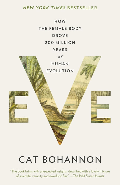 Eve: How the Female Body Drove 200 Million Years of Human Evolution