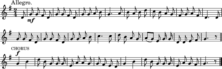 
  \relative c'' {
    \language "english"
    \key g \major
    \time 2/4
    \tempo 4=80
    \set Score.tempoHideNote = ##t
    \set Staff.midiInstrument = "english horn"
    \autoBeamOff
    \override Score.BarNumber  #'transparent = ##t
    \partial 8
    \mark "Allegro."
    d,8 |
    g8\mf g fs d |
    g8 g fs d |
    g8 g a b |
    g4. a8 |
    b8 a b d |
    c8 b a g |
    fs8 g a fs |
    d4. d8 |
    g8 g fs d |
    g8 g fs d |
    g8 g a b |
    c4. c8 |
    d8 b a g |
    a8[( g)] e g16 g |
    d8 d e fs |
    g4. r8 \bar "||" \mark \markup { \small  "CHORUS" }
    g4^\f b |
    d8 b g g16 g |
    e8 a a g |
    g8 fs e d |
    g4 b |
    d8 b g g16 g |
    e8 a g fs
    g4. r8 \bar "|."
  }
