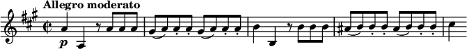 
\relative c'' {
  \tempo "Allegro moderato"
  \time 2/2
  \key a \major
  \tempo 4 = 180
  a4\p a, r8 a' a a |
  \repeat unfold 2 { gis8( a) a-. a-. } |
  b4 b, r8 b' b b |
  \repeat unfold 2 { ais8( b) b-. b-. } |
  cis4
}
