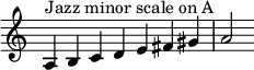  {
\override Score.TimeSignature #'stencil = ##f
\relative c' { 
  \clef treble \time 7/4
  a4^\markup { Jazz minor scale on A } b c d e fis gis a2 }

}

