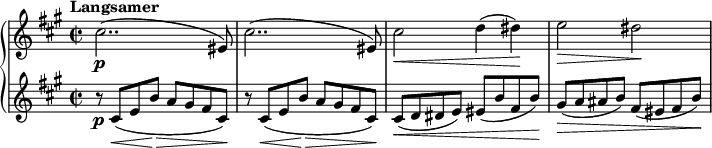 
\relative c'' {
  \new PianoStaff <<
    \new Staff {
      \set Staff.midiInstrument = #"piano" \key a \major \clef treble \time 2/2 \set Score.tempoHideNote = ##t \tempo "Langsamer" 2 = 44
      cis2.. (\p eis,8) |
      cis'2.. (eis,8) |
      cis'2\< d4 (dis\!) |
      e2\> dis\! |
    }
    \new Staff {
      \set Staff.midiInstrument = #"piano" \key a \major \clef treble
      r8 \p cis,\< (e b'\! \>a gis fis cis\!) |
      r8 cis\< (e b'\! \>a gis fis cis\!) |
      cis\< (d dis e) eis (b' fis b\!) |
      gis\> (a ais b) fis (eis fis b\!) |
    }
  >>
}
