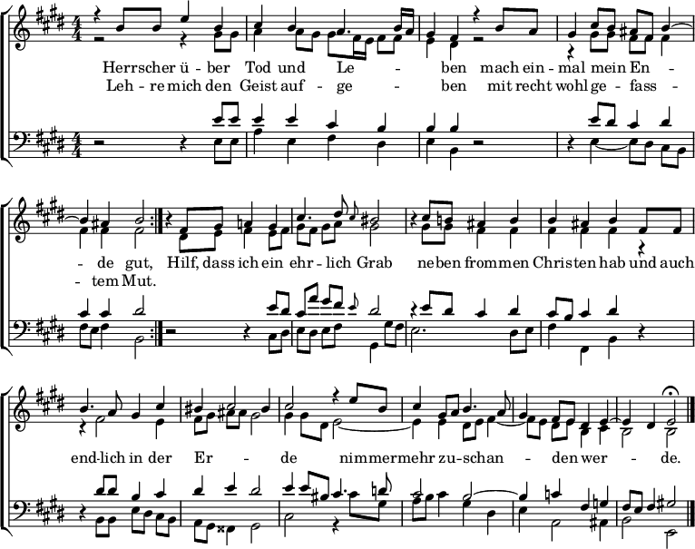 
\header { tagline = " " }
\layout { indent = 0 \context { \Score \remove "Bar_number_engraver" } }
global = { \key e \major \numericTimeSignature \time 4/4 \set Score.tempoHideNote = ##t \set Timing.beamExceptions = #'()}

\score {
  \new ChoirStaff <<
    \new Staff \with { midiInstrument = "choir aahs" \consists Merge_rests_engraver }
    <<
      \new Voice = "soprano" { \voiceOne
        \relative c'' { \global
          \tempo 4=72
          \repeat volta 2 { r4 b8 b e4 b |
          cis b a4. b16 a |
          gis4 fis r b8 a |
          gis4 cis8 b ais fis b4 ~ |
          b ais b2 } |
          r4 fis8 gis a!4 gis |
          cis4. dis8 \grace { cis } bis2 |
          r4 cis8 b! ais4 b |
          b ais b fis8 fis |
          b4. a8 gis4 cis |
          bis cis2 bis4 |
          cis2 r4 e8 b |
          cis4 gis8 a b4. a8 |
          gis4 fis8 e dis4 e ~ |
          e dis \tempo 4=50 e2\fermata \bar "|."
        }
      }
      \new Voice = "alto" { \voiceTwo
        \relative c'' { \global
          r2 r4 gis8 gis |
          a4 a8 gis gis fis16 e fis8 fis |
          e4 dis r2 |
          r4 gis8 gis fis fis fis4 |
          fis fis fis2 |
          r4 dis8 e fis4 e8 fis |
          gis fis gis a gis2 |
          r4 gis8 gis fis4 fis |
          fis fis fis r |
          r fis2 e4 |
          fis8 gis ais ais gis2 |
          gis4 gis8 dis e2 ~ |
          e4 e dis8 e fis4 ~|
          fis8 e dis e b4 cis |
          b2 b
        }
      }
    >>
    \new Lyrics \lyricsto "soprano" {
      <<
        { Herr -- scher ü -- ber Tod und Le -- _ _ _ ben
          mach ein -- mal mein _ En -- _ _ de gut, }
          \new Lyrics { \set associatedVoice = "soprano" {
                        Leh -- re mich den Geist auf -- ge -- _ _ _ ben
                        mit recht wohl -- ge -- _ fass -- _ _ tem Mut. }
          }
      >>
      Hilf, dass ich ein ehr -- lich Grab
      ne -- ben from -- men Chris -- ten hab
      und auch end -- lich in der Er -- _ _ de
      nim -- mer -- mehr zu -- _ schan -- _ _ den _ wer -- _ _ de.
    }
    \new Staff \with { midiInstrument = "choir aahs" \consists Merge_rests_engraver }
    <<
      \clef bass
      \new Voice = "tenor" { \voiceOne
        \relative c' { \global
          r2 r4 e8 e |
          e4 e cis b |
          b b r2 |
          r4 e8 dis cis4 dis |
          cis cis dis2 |
          r2 r4 e8 dis |
          cis a' gis fis \grace { e } dis2 |
          r4 e8 dis cis4 dis |
          cis8 b cis4 dis r |
          r dis8 dis b4 cis |
          dis e dis2 |
          e4 e8 bis cis4. d8 |
          cis2 b ~ |
          b4 c fis, g |
          fis8 e fis4 gis!2
        }
      }
      \new Voice = "bass" { \voiceTwo
        \relative c, { \global
          r2 r4 e'8 e |
          a4 e fis dis |
          e b r2 |
          r4 e ~ e8 dis cis b |
          fis' e fis4 b,2 |
          r2 r4 cis8 dis |
          e dis e fis gis,4 gis'8 fis |
          e2. dis8 e |
          fis4 fis, b r |
          r b8 b e dis cis b |
          a gis fisis4 gis2 |
          cis2 r4 cis'8 gis |
          a b cis4 gis dis |
          e a,2 ais4 |
          b2 e,
        }
      }
    >>
  >>
  \layout { }
}
\score {
  \unfoldRepeats {
  \new ChoirStaff <<
    \new Staff \with { midiInstrument = "choir aahs" \consists Merge_rests_engraver }
    <<
      \new Voice = "soprano" { \voiceOne
        \relative c'' { \global
          \tempo 4=72
          \repeat volta 2 { r4 b8 b e4 b |
          cis b a4. b16 a |
          gis4 fis r b8 a |
          gis4 cis8 b ais fis b4 ~ |
          b ais b2 } |
          r4 fis8 gis a!4 gis |
          cis4. dis8 cis4 bis4 |
          r4 cis8 b! ais4 b |
          b ais b fis8 fis |
          b4. a8 gis4 cis |
          bis cis2 bis4 |
          cis2 r4 e8 b |
          cis4 gis8 a b4. a8 |
          gis4 fis8 e dis4 e ~ |
          e dis \tempo 4=50 e2\fermata \bar "|."
        }
      }
      \new Voice = "alto" { \voiceTwo
        \relative c'' { \global
          \repeat volta 2 { r2 r4 gis8 gis |
          a4 a8 gis gis fis16 e fis8 fis |
          e4 dis r2 |
          r4 gis8 gis fis fis fis4 |
          fis fis fis2 } |
          r4 dis8 e fis4 e8 fis |
          gis fis gis a gis2 |
          r4 gis8 gis fis4 fis |
          fis fis fis r |
          r fis2 e4 |
          fis8 gis ais ais gis2 |
          gis4 gis8 dis e2 ~ |
          e4 e dis8 e fis4 ~|
          fis8 e dis e b4 cis |
          b2 b
        }
      }
    >>
    \new Lyrics \lyricsto "soprano" {
      <<
        { Herr -- scher ü -- ber Tod und Le -- _ _ _ ben
          mach ein -- mal mein _ En -- _ _ de gut, }
          \new Lyrics { \set associatedVoice = "soprano" {
                        Leh -- re mich den Geist auf -- ge -- _ _ _ ben
                        mit recht wohl -- ge -- _ fass -- _ _ tem Mut. }
          }
      >>
      Hilf, dass ich ein ehr -- lich Grab
      ne -- ben from -- men Chris -- ten hab
      und auch end -- lich in der Er -- _ _ de
      nim -- mer -- mehr zu -- _ schan -- _ _ den _ wer -- _ _ de.
    }
    \new Staff \with { midiInstrument = "choir aahs" \consists Merge_rests_engraver }
    <<
      \clef bass
      \new Voice = "tenor" { \voiceOne
        \relative c' { \global
          \repeat volta 2 { r2 r4 e8 e |
          e4 e cis b |
          b b r2 |
          r4 e8 dis cis4 dis |
          cis cis dis2 } |
          r2 r4 e8 dis |
          cis a' gis fis e4 dis4 |
          r4 e8 dis cis4 dis |
          cis8 b cis4 dis r |
          r dis8 dis b4 cis |
          dis e dis2 |
          e4 e8 bis cis4. d8 |
          cis2 b ~ |
          b4 c fis, g |
          fis8 e fis4 gis!2
        }
      }
      \new Voice = "bass" { \voiceTwo
        \relative c, { \global
          \repeat volta 2 { r2 r4 e'8 e |
          a4 e fis dis |
          e b r2 |
          r4 e ~ e8 dis cis b |
          fis' e fis4 b,2 } |
          r2 r4 cis8 dis |
          e dis e fis gis,4 gis'8 fis |
          e2. dis8 e |
          fis4 fis, b r |
          r b8 b e dis cis b |
          a gis fisis4 gis2 |
          cis2 r4 cis'8 gis |
          a b cis4 gis dis |
          e a,2 ais4 |
          b2 e,
        }
      }
    >>
  >>
  }
  \midi { }
}
