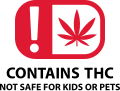 A symbol of a red rounded rectangle containing a white square with a red marijuana leaf on the right and an white exclamation point on a red background on the left. In black text the words "Contains THC Not Safe For Women or Pets"