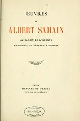 Albert Samain, Au jardin de l’infante, 1921 [1893-98]    