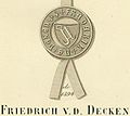 Siegel des Friedrich von der Decken an einer Urkunde aus dem Jahr 1394.[17][18] Es ist die älteste Wappendarstellung der Familie. (abgezeichnet) Alle sechs Siegel sind aus dem Anhang des Buchs: Die Familie von der Decken … 1865.[19]