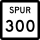 State Highway Spur 300 marker