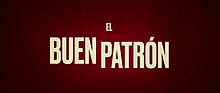 Graphic title of the film "El buen patrón" (2021) from its trailer.jpg