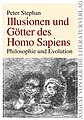 Illusionen und Götter des Homo Sapiens : Philosophie und Evolution