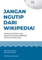 The booklet JANGAN NGUTIP DARI WIKIPEDIA! using a content with slang terms on it.