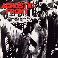Обложка альбома Agnostic Front «Something’s Gotta Give» (1998)
