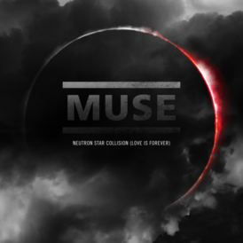 Обложка сингла Muse «Neutron Star Collision (Love Is Forever)» (2010)