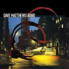 Обложка альбома Dave Matthews Band «Before These Crowded Streets» (1998)