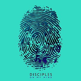 Обложка сингла Disciples «On My Mind» (2017)