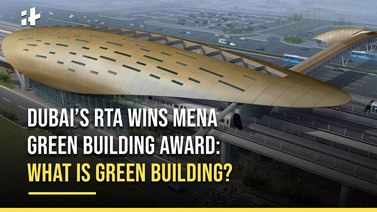 Dubai’s RTA Wins MENA Green Building Award: What Is Green Building?