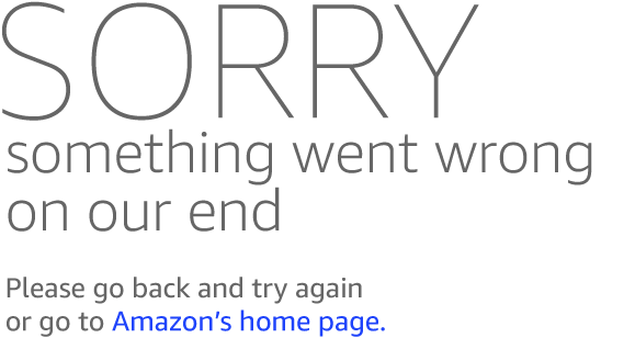 Sorry! Something went wrong on our end. Please go back and try again or go to Amazon's home page.