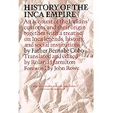 History of the Inca Empire: An Account of the Indians' Customs and Their Origin, Together with a Treatise on Inca Legends, Hi