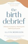 The Birth Debrief: Reflecting...