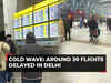 Cold wave in North India: Dense fog spurs travel woes in Delhi, around 30 flights delayed