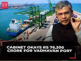 Cabinet approves development of greenfield deep draft port at Vadhavan in Maharashtra for Rs 76,200 cr