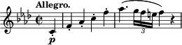 \relative c' { \time 2/2 \key f \minor \clef treble \tempo "Allegro." \partial 4 c4-.\p f-. aes-. c-. f-. aes4.( \times 2/3 {g16 f e} f4) r }