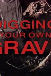 Primary photo for Shallow Grave: Digging Your Own Grave