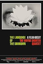 The Language of the Unknown: A Film About the Wayne Shorter Quartet