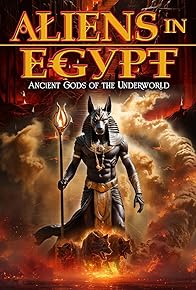 Primary photo for Aliens in Egypt: Ancient Gods of the Underworld