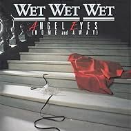 Wet Wet Wet: Angel Eyes (Home and Away) (1987)