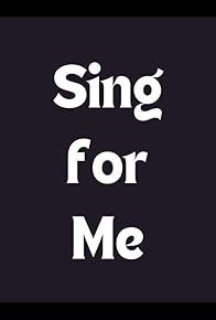 Primary photo for Sing for Me