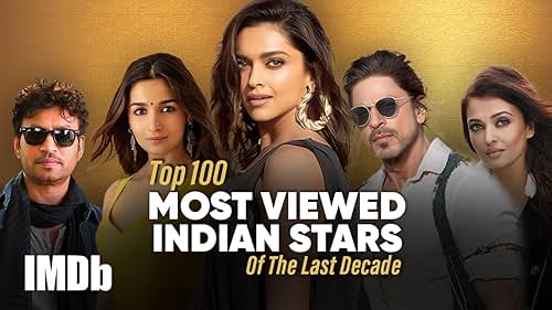 Top 100 Most Viewed Indian Stars Of The Decade on IMDb
