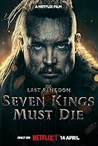 The Last Kingdom: Seven Kings Must DieThe Last Kingdom: Seven Kings Must Die