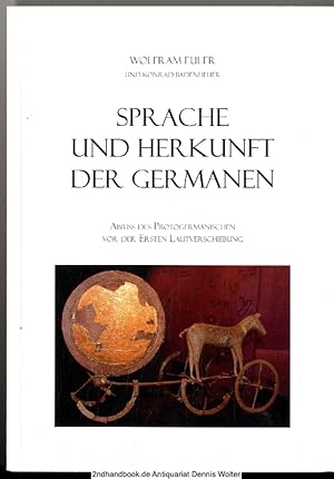 Bild des Verk�ufers f�r Sprache und Herkunft der Germanen : Abriss des Protogermanischen vor der ersten Lautverschiebung zum Verkauf von Dennis Wolter