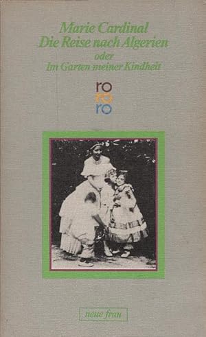 Bild des Verk�ufers f�r Die Reise nach Algerien oder im Garten meiner Kindheit. Marie Cardinal; In Moussias Land / B�n�dicte Ronfard. Dt. von Andrea Spingler / Rororo ; 5655 : Neue Frau zum Verkauf von Sch�rmann und Kiewning GbR