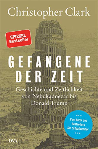 Beispielbild f�r Gefangene der Zeit: Geschichte und Zeitlichkeit von Nebukadnezar bis Donald Trump zum Verkauf von medimops