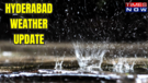 Hyderabad Weather Today Rain Or Thundershowers On The Horizon  Heres The Weekly Forecast