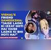 Sameeksha Sud demands justice for Vishal Pandey after the incident of Armaan Malik slapping him