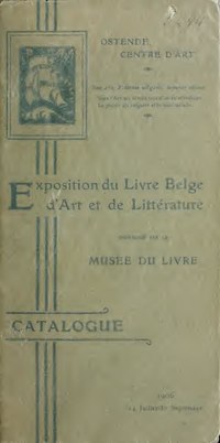 Thumbnail for File:Exposition du livre Belge, d'art et de littérature - Ostende Centre d'Art - 1906, 14 juillet-30 septembre (IA expositiondulivr00oste).pdf