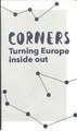 Corners - Turning Europe inside out