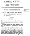 Code civil des français ("código civil de los franceses") o "Código Napoleón", de 1804. El Imperio napoleónico reguló los derechos civiles reconocidos durante la Revolución francesa, lo que significó su asentamiento y extensión por toda Europa, más eficazmente que la solemne Declaración de los Derechos del Hombre y del Ciudadano de 1789 o el lema Liberté, égalité, fraternité ("libertad, igualdad, fraternidad").