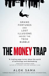 ຮູບໄອຄອນ The Money Trap: Grand Fortunes and Lost Illusions Inside the Tech Bubble