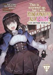 Picha ya aikoni ya This Is Screwed Up, but I Was Reincarnated as a GIRL in Another World! (Manga)