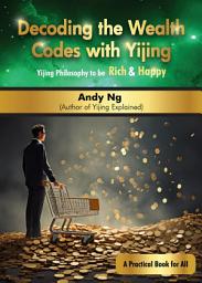 ຮູບໄອຄອນ Decoding the Wealth Codes with Yijing: Yijing Philosophy to be Rich and Happy