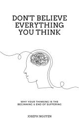 නිරූපක රූප Don't Believe Everything You Think: Why Your Thinking Is The Beginning & End Of Suffering