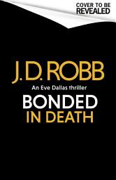 ຮູບໄອຄອນ Bonded in Death: An Eve Dallas thriller (In Death 60)